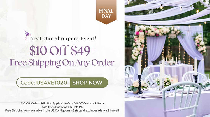 Treat Our Shoppers Event! Final Day!

Get $10 Off Orders $49+ And Free Shipping On Any Order