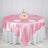 90 Inch x 90 Inch Pink Satin Square Tablecloth Overlay